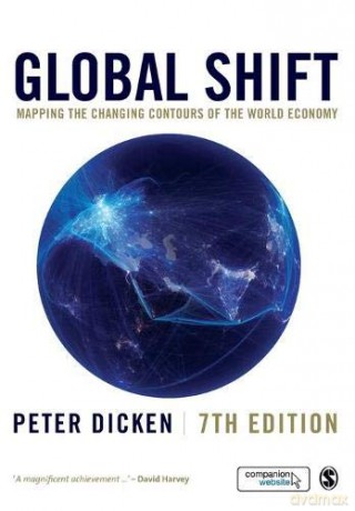 Global Shift: Mapping the Changing Contours of the World Economy - Peter Dicken [KSIĄŻKA]