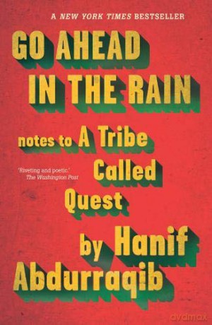 Go Ahead in the Rain: Notes to A Tribe Called Quest - Hanif Abdurraqib [KSIĄŻKA]