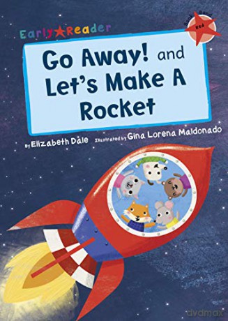 Go Away! and Let's Make a Rocket (Early Reader) (Early Readers) - Elizabeth Dale [KSIĄŻKA]
