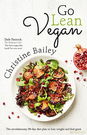 Go Lean Vegan: The Revolutionary 30-day Diet Plan to Lose Weight and Feel Great - Christine Bailey [KSIĄŻKA]