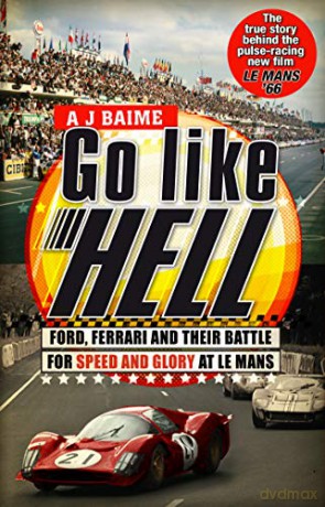 Go Like Hell: Ford, Ferrari and their Battle for Speed and Glory at Le Mans - A J Baime [KSIĄŻKA]