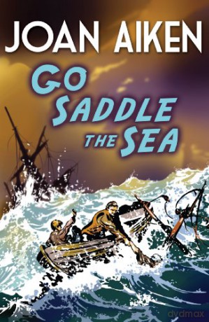 Go Saddle The Sea (Felix Trilogy) - Joan Aiken [KSIĄŻKA]