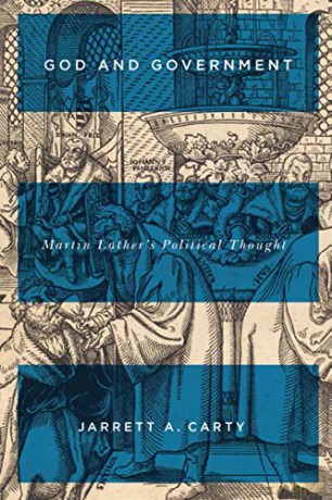 God and Government: Martin Luther's Political Thought: Volume 73 (NONE) - Jarrett A. Carty [KSIĄŻKA]