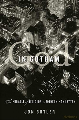 God in Gotham: The Miracle of Religion in Modern Manhattan - Jon Butler [KSIĄŻKA]