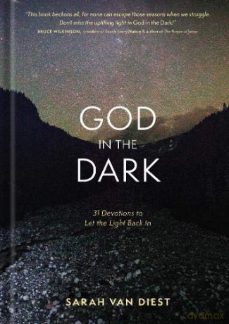 God in the Dark: 31 Devotions to Let the Light Back in - Sarah Van Diest [KSIĄŻKA]