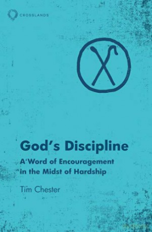 God's Discipline: A Word of Encouragement in the Midst of Hardship - Tim Chester [KSIĄŻKA]