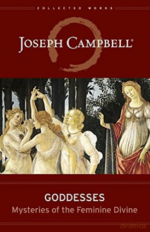 Goddesses: Mysteries of the Feminine Divine (Collected Works of Joseph Campbell) - Joseph Campbell [KSIĄŻKA]