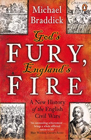 God's Fury, England's Fire: A New History of the English Civil Wars - Michael Braddick [KSIĄŻKA]