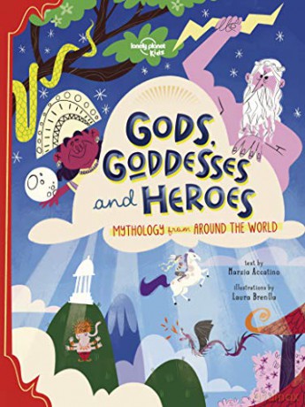Gods, Goddesses, and Heroes (Lonely Planet Kids) [KSIĄŻKA]
