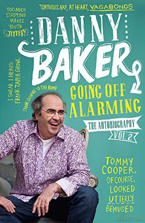 Going Off Alarming: The Autobiography: Vol 2 - Danny Baker [KSIĄŻKA]