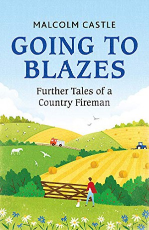 Going to Blazes: Further Tales of a Country Fireman - Malcolm Castle [KSIĄŻKA]