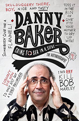 Going to Sea in a Sieve: The Autobiography - Danny Baker [KSIĄŻKA]