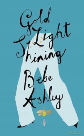 Gold Light Shining - Bebe Ashley [KSIĄŻKA]