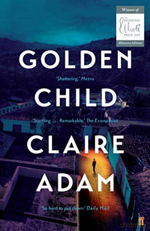 Golden Child: Winner of the Desmond Elliot Prize 2019: Claire Adam - Claire Adam [KSIĄŻKA]