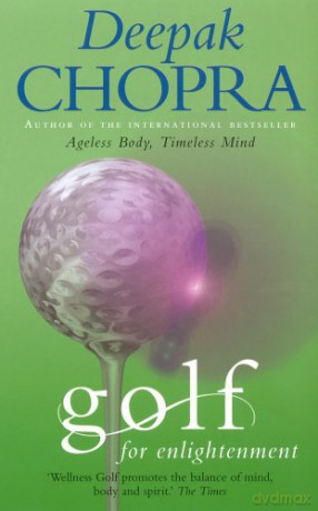 Golf For Enlightenment: The Seven Lessons for the Game of Life - Dr Deepak Chopra [KSIĄŻKA]