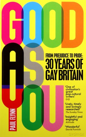 Good As You: From Prejudice to Pride - 30 Years of Gay Britain - Paul Flynn [KSIĄŻKA]