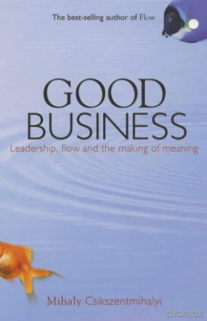 Good Business - Mihaly Csikszentmihalyi [KSIĄŻKA]