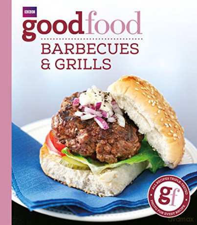 Good Food: Barbecues and Grills: Triple-tested Recipes - Good Food Guides [KSIĄŻKA]