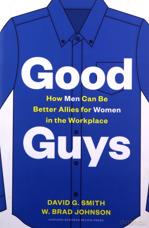 Good Guys: How Men Can Be Better Allies for Women in the Workplace - David G. Smith [KSIĄŻKA]