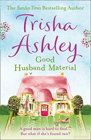 Good Husband Material: An uplifting, heartwarming read from the #1 bestseller - Trisha Ashley [KSIĄŻKA]