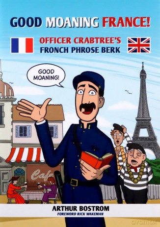 Good Moaning France: Officer Crabtree's Fronch Phrose Berk - Arthur Bostrom [KSIĄŻKA]