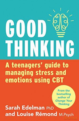 Good Thinking: A Teenager's Guide to Managing Stress and Emotion Using CBT [KSIĄŻKA]