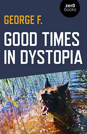 Good Times in Dystopia - George F. [KSIĄŻKA]