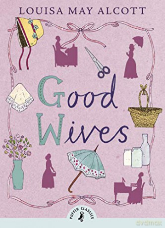 Good Wives: Louisa May Alcott (Puffin Classics) - Louisa May Alcott [KSIĄŻKA]
