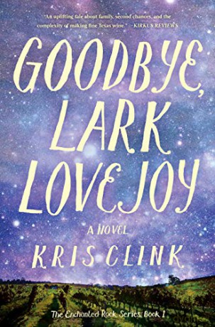 Goodbye, Lark Lovejoy: A Novel: 1 (The Enchanted Rock Series, 1) - Kris Clink [KSIĄŻKA]