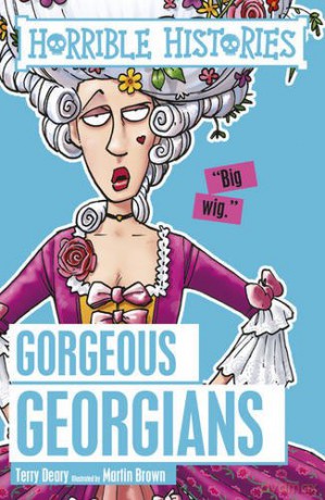 Gorgeous Georgians (Horrible Histories) - Terry Deary [KSIĄŻKA]