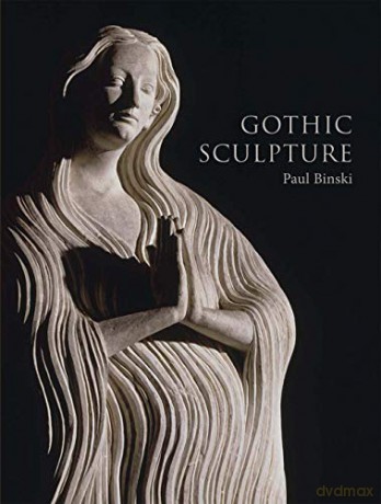 Gothic Sculpture (The Paul Mellon Centre for Studies in British Art) - Paul Binski [KSIĄŻKA]