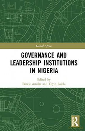Governance and Leadership Institutions in Nigeria (Global Africa) - Ernest Toochi Aniche [KSIĄŻKA]