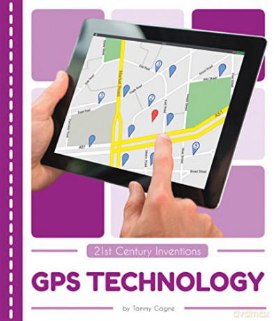 GPS Technology (21st Century Inventions) - Tammy Gagne [KSIĄŻKA]