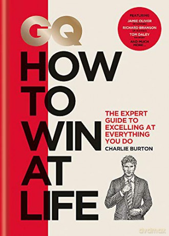 GQ How to Win at Life: The expert guide to excelling at everything you do - Charlie Burton [KSIĄŻKA]