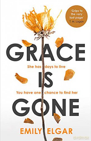 Grace is Gone: The gripping psychological thriller inspired - Emily Elgar [KSIĄŻKA]