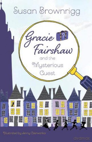 Gracie Fairshaw and the Mysterious Guest - Susan Brownrigg [KSIĄŻKA]
