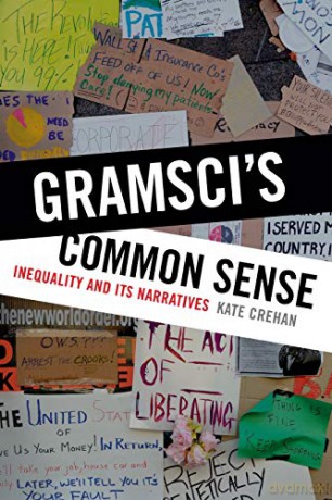 Gramsci's Common Sense: Inequality and Its Narratives - Kate Crehan [KSIĄŻKA]