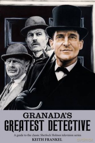 Granada's Greatest Detective: A Guide to the Classic Sherlock Holmes Television Series - Keith Frankel [KSIĄŻKA]