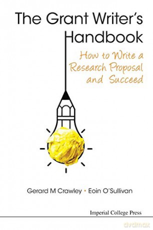 Grant Writer's Handbook, The: How to Write A Research Proposal And Succeed - Gerard M Crawley [KSIĄŻKA]