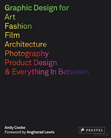 Graphic Design for Art, Fashion, Film, Architecture, Photography, Product Design and Everything in Between - Andy Cooke [KSIĄŻKA]
