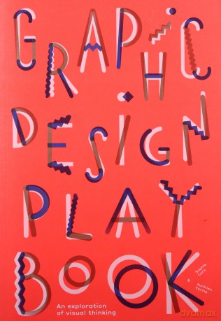 Graphic Design Play Book: An Exploration of Visual Thinking - Sophie Cure [KSIĄŻKA]
