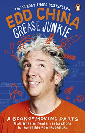 Grease Junkie: A book of moving parts - Edd China [KSIĄŻKA]