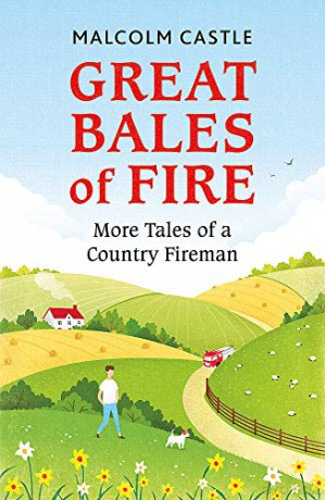 Great Bales of Fire: More Tales of a Country Fireman - Malcolm Castle [KSIĄŻKA]
