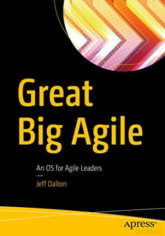 Great Big Agile: An OS for Agile Leaders - Jeff Dalton [KSIĄŻKA]
