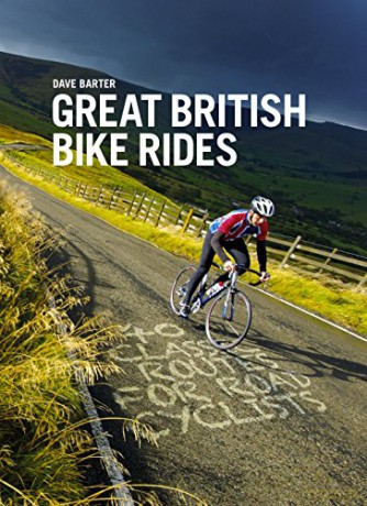 Great British Bike Rides: 40 classic routes for road cyclists - Dave Barter [KSIĄŻKA]