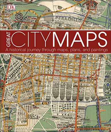 Great City Maps: A historical journey through maps, plans, and paintings [KSIĄŻKA]