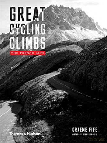 Great Cycling Climbs: The French Alps - Graeme Fife [KSIĄŻKA]