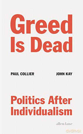 Greed Is Dead: Politics After Individualism - Paul Collier [KSIĄŻKA]