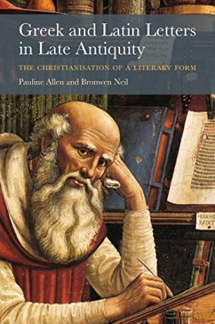 Greek and Latin Letters in Late Antiquity: The Christianisation of a Literary Form - Pauline Allen [KSIĄŻKA]