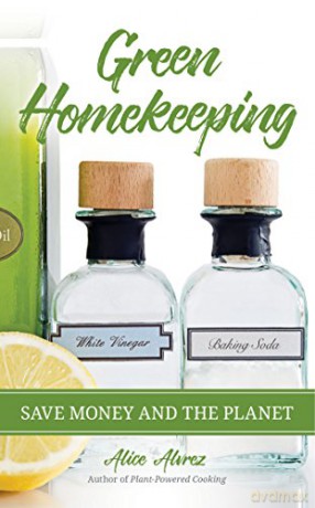 Green Homekeeping: Save Money and the Planet - Alice Alvrez [KSIĄŻKA]